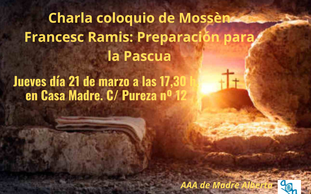 JUEVES DÍA 21  CHARLA COLOQUIO DE MOSSÈN F. RAMIS: PREPARACIÓN PARA LA PASCUA
